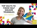 Top Ways to Make Half Square Triangles at Once!