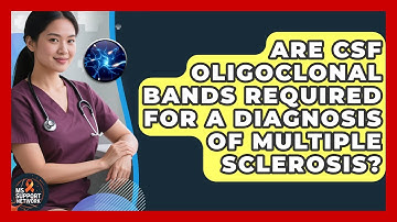 Are CSF Oligoclonal Bands Required for a Diagnosis of Multiple Sclerosis? | MS Support Network