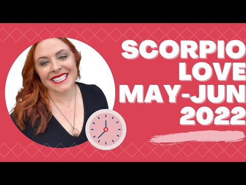 SCORPIO LOVE MAY-JUN 2022