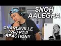 SHE SOOOO SLEPT ON | SNOH AALEGRA &quot;CHARLEVILLE 9200, PT II&quot; REACTION / BREAKDOWN