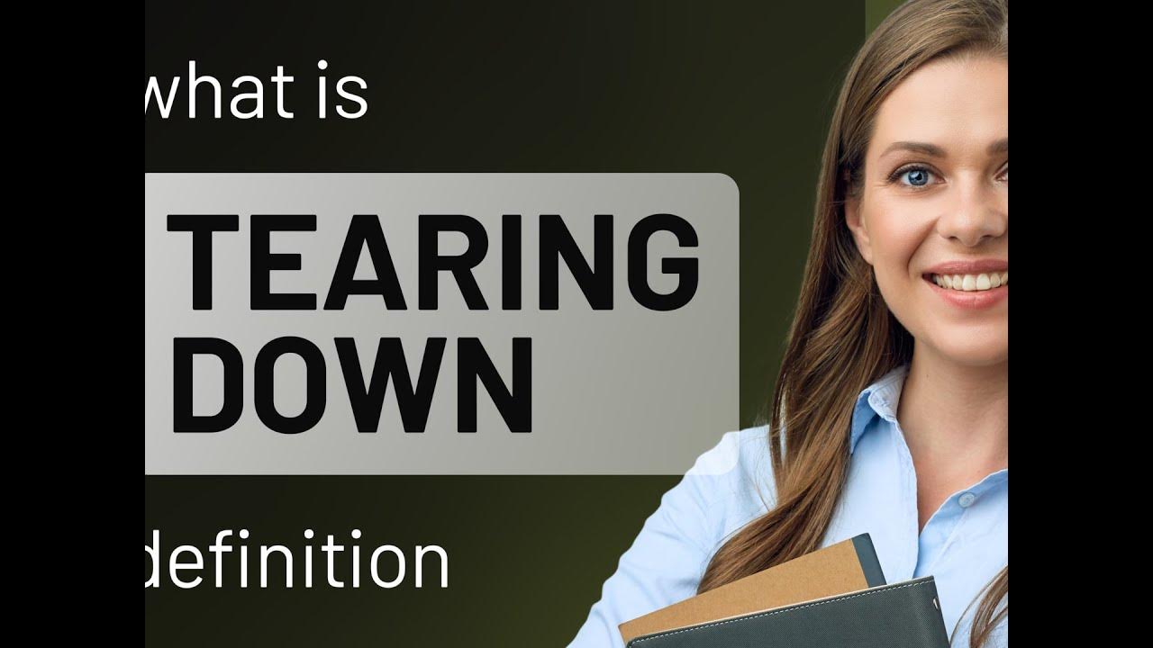 Tearing Down What Is TEARING DOWN Meaning YouTube tearing-down-what-is-tearing-down-meaning-youtube