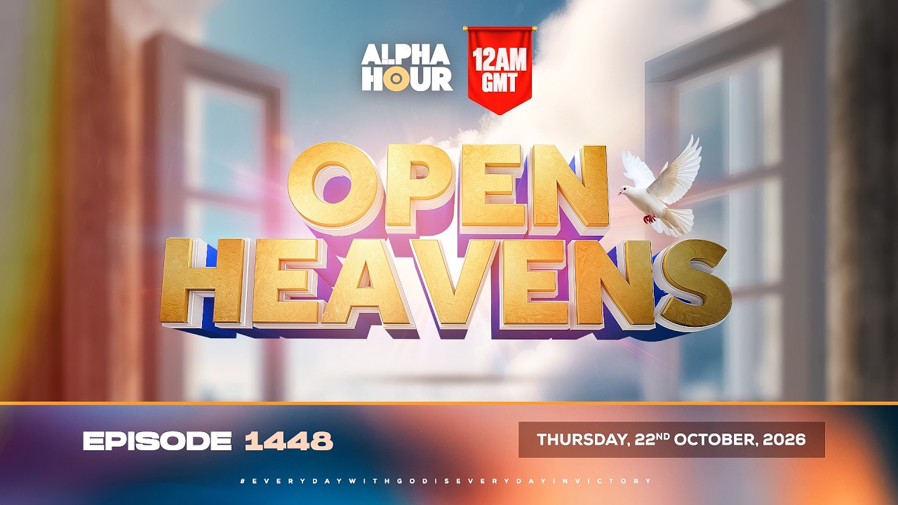 ALPHA HOUR EPISODE 1448 || OPEN HEAVENS || THURSDAY OCTOBER 22ND, 2026