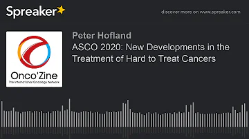 ASCO 2020: New Developments in the Treatment of Hard to Treat Cancers
