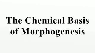 The Chemical Basis of Morphogenesis