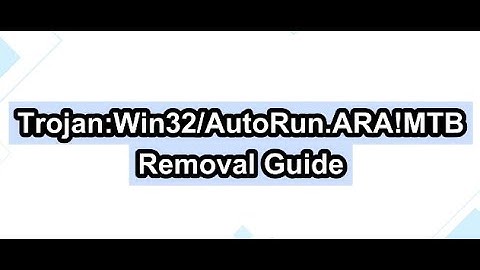 Trojan:Win32/AutoRun.ARA!MTB Virus Removal | Get Rid of  Trojan:Win32/AutoRun.ARA!MTB Completely
