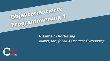 VO 6: nullptr, this, friend & Operator Overloading – Objektorientierte Programmierung 1
