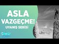 İşaretler Yağıyor / ASLA VAZGEÇME!