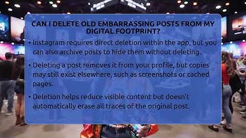 Can I Delete Old Embarrassing Posts From My Digital Footprint? - Trend Unwrapper