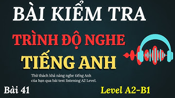 Luyện nghe tiếng Anh qua Bài Kiểm Tra 📘 Level A2📘 Tiếng Anh cho người mới bắt đầu.