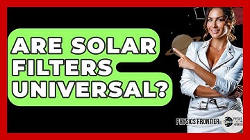 Are Solar Filters Universal? - Physics Frontier