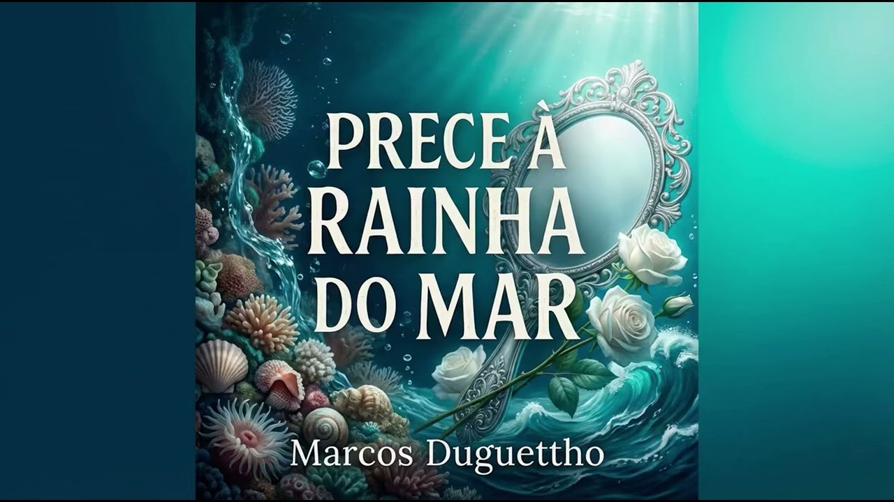 Prece à Rainha do Mar – Marcos Duguettho | Homenagem a Iemanjá (Umbanda)