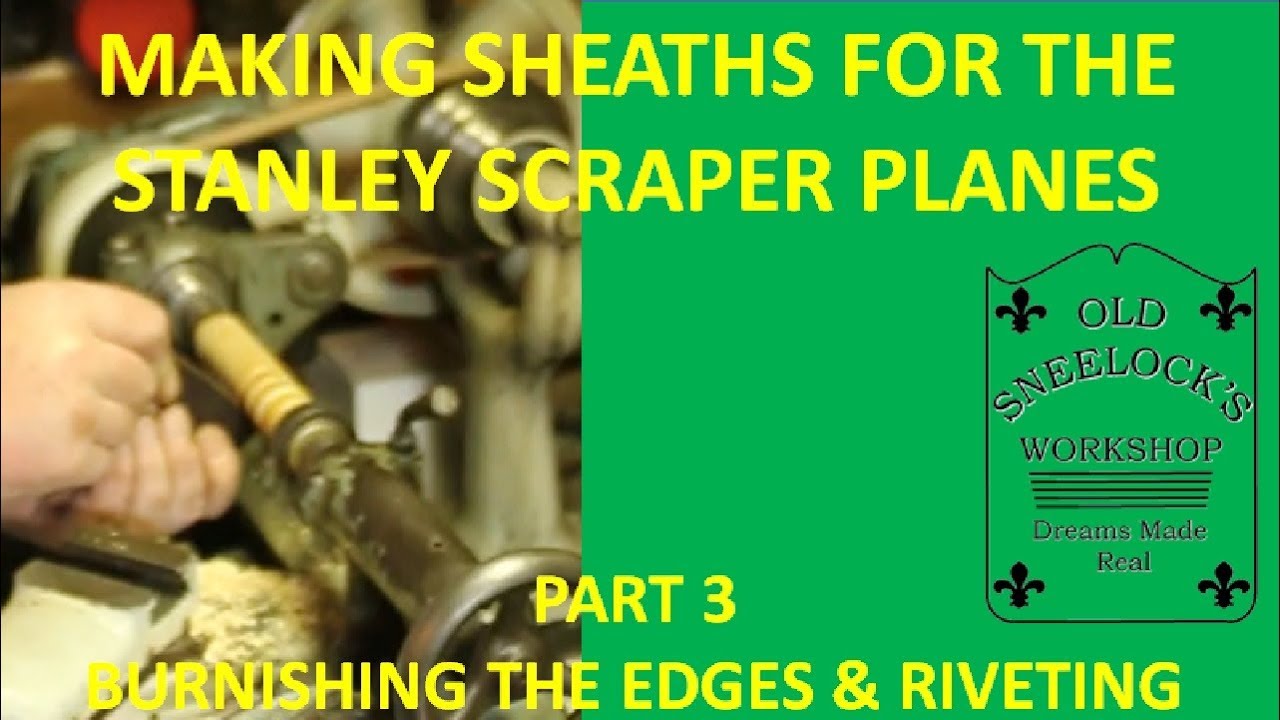 MAKING SHEATHS FOR THE STANLEY #12, #80 & #81 SCRAPER PLANES ~ PART 3 ~ BURNISHING THE EDGES & RIVET