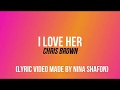 Chris Brown- I Love Her Lyrics