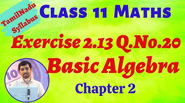 Class 11 Maths | Exercise 2.13 Q.No.20  |  Basic Algebra | TN New Syllabus