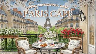 Bright Spring Morning Jazz in Paris ☕ Eiffel Tower Balcony Café & Smooth Jazz Music for Focus & Work
