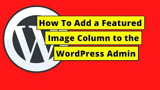 How To Add a Featured Image Column to the WordPress Admin