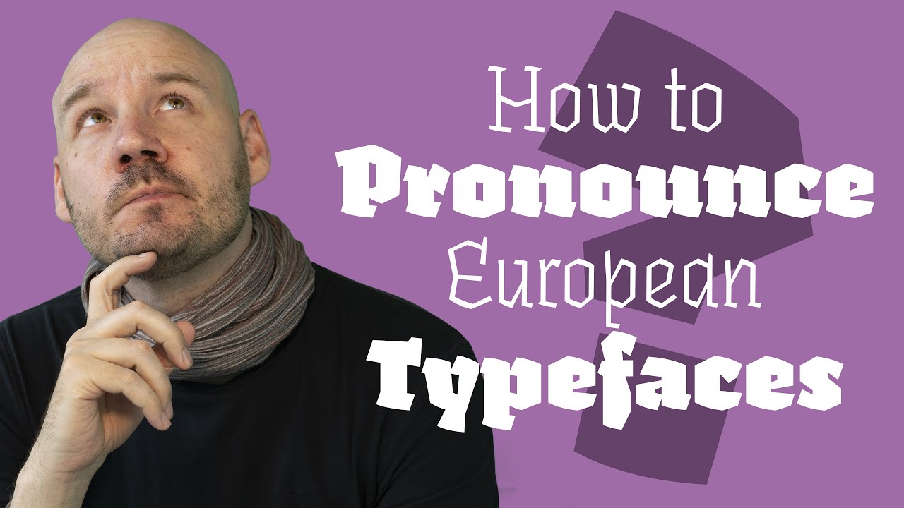 The Pronunciation Of European Typeface Typography Videos Typography Guru