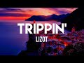 LIZOT - Trippin&#39; (Lyrics)
