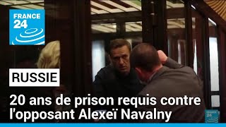Russie 20 Ans De Prison Requis Contre Lopposant Alexeï Navalny France 24