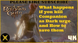 Baldur's Gate 3: What happens if you kill Companion as Dark urge and How to save them