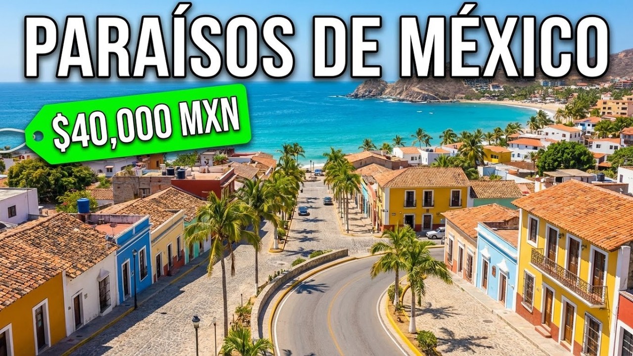 10 Paraísos de México Donde Puedes Desaparecer Con $40,000 MXN