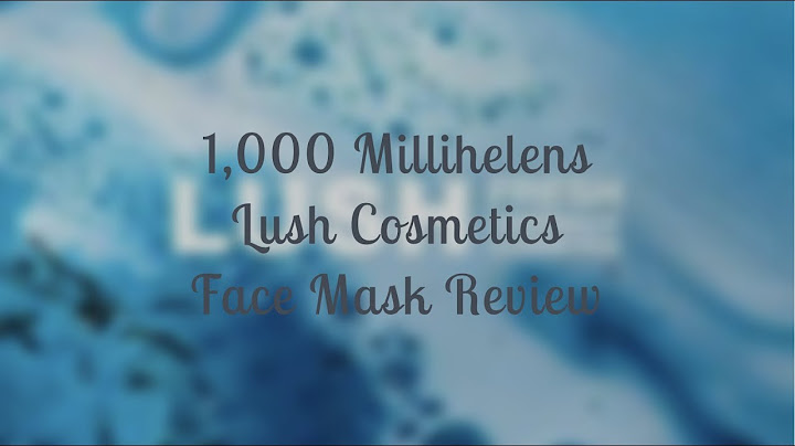 Lush jelly mask 1000 millihelens review năm 2024
