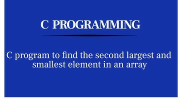 C program to find the second largest and smallest element in an array