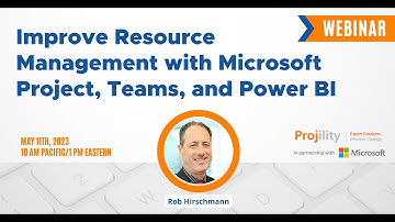 PROJILITY Webinar: Improve Resource Management with Microsoft Project, Teams, and Power BI