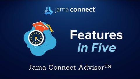 Jama Connect® Features in Five: Jama Connect Advisor™
