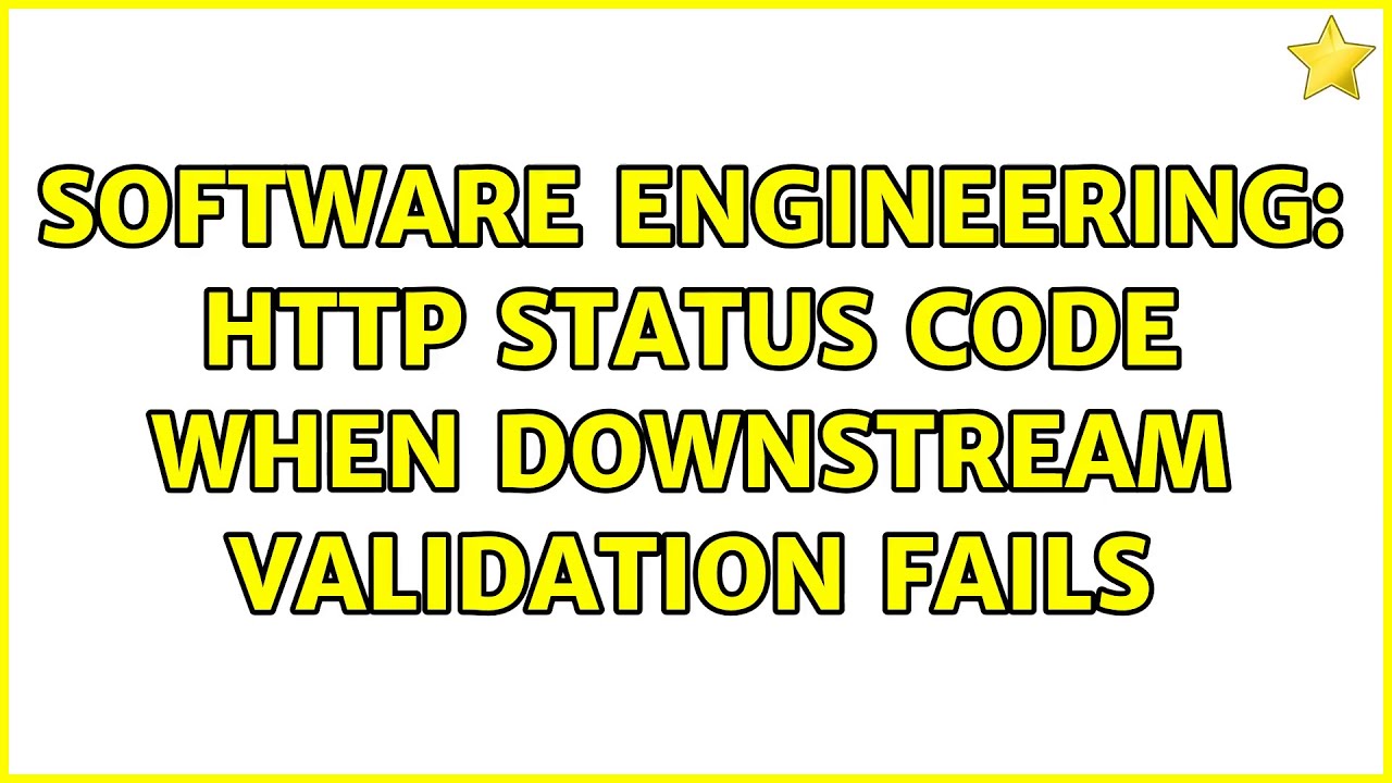 Software Engineering: Http Status Code When Downstream Validation Fails ...
