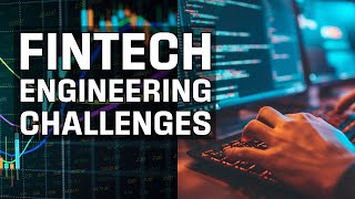 What are the biggest challenges engineers face in FinTech