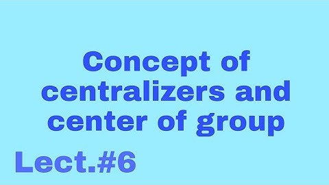 Centralizers in group/Center of a group/Lect.#6/PPSC preperation