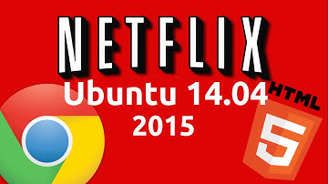 How to watch Netlifx in Ubuntu 14.04 LTS Natively 2015