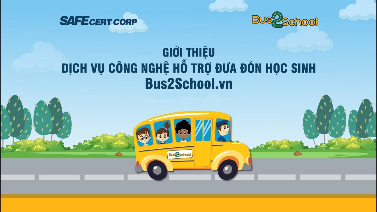 Dịch vụ đưa đón trẻ đi học | Cathy giới thiệu Dịch vụ công nghệ đưa đón học sinh Bus2School.vn