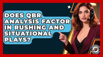 Does QBR Analysis Factor in Rushing and Situational Plays? | Gridiron Data Digest News