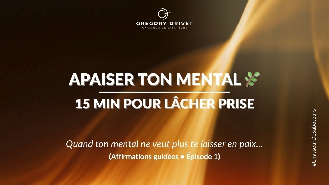 Affirmations positives pour apaiser ton mental et lâcher le contrôle | 15mn de libération intérieure