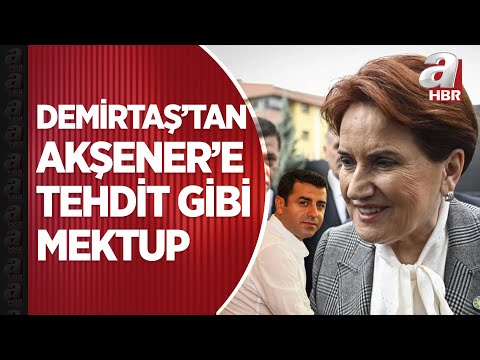 Selahattin Demirtaş’tan Akşener’e tehdit gibi mektup! \