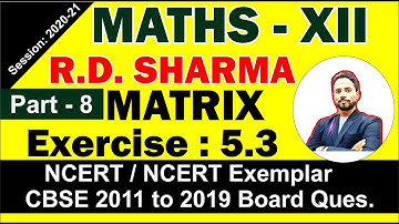 MATRIX(Part - 8)||R.D. SHARMA||Maths 12th||Exercise-5.3||By Dharambir Sir