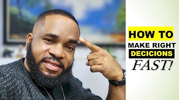 HOW TO MAKE RIGHT DECISIONS FAST