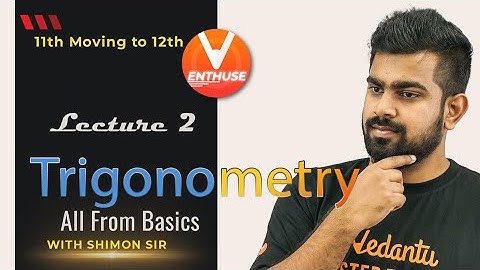Trigonometry - All From Basics L-2 | Shimon Sir | Class 11 | JEE 2022 | Vedantu JEE Enthuse English