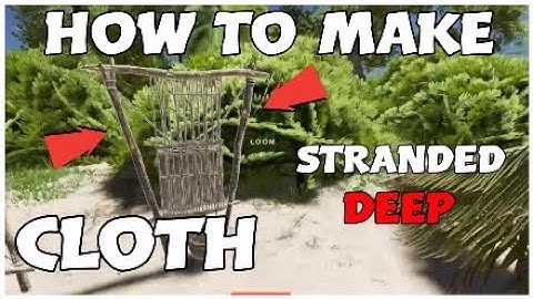 STRANDED DEEP-PS4/XBOX-How to  make CLOTH