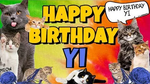 Happy Birthday Yi! Crazy Cats Say Happy Birthday Yi (Very Funny)