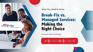 Break Fix vs. Managed Services: Making the Right Choice