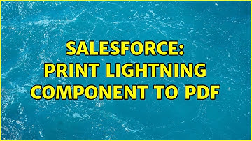 Salesforce: Print lightning component to PDF (2 Solutions!!)
