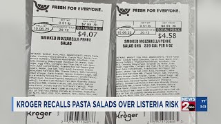 Kroger recalls pasta salads over listeria risk