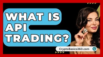 What Is Api Trading? - CryptoBasics360.com