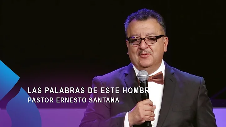 LAS PALABRAS DE ESTE HOMBRE | Pastor Ernesto Santana