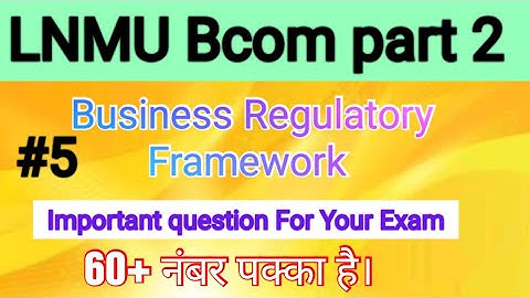 lnmu bcom part 2 business Regulatory framework important Question . Lecture 5