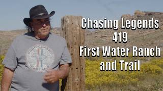 Chasing Legends 419: First Water Ranch and Trail