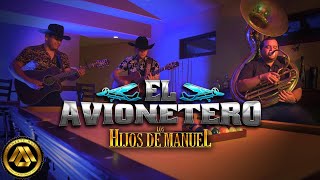 Los Hijos De Manuel - El Avionetero (Video Oficial)